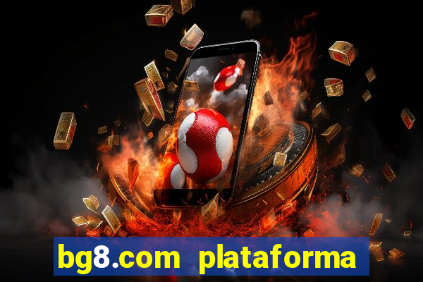 bg8.com plataforma paga mesmo